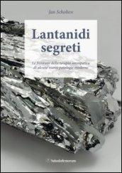 Lantanidi segreti. Le frontiere della terapia omeopatica di alcune nuove patologie moderne