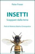 Insetti. Scappare dalla terra. Perle di materia medica omeopatica