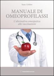 Manuale di omeoprofilassi. L'alternativa omeopatica alle vaccinazioni