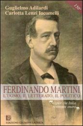Ferdinando Martini. L'uomo, il letterato, il politico «Signor che l'Italia reverente onora»