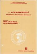 ... E la coscienza? Fenomenologia, psico-patologia, neuroscienze