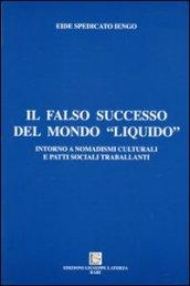 Il falso successo del mondo «liquido». Intorno a nomadismi culturali e patti sociali