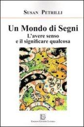 Un mondo di segni. L'avere senso e il significare qualcosa