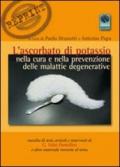 L'ascorbato di potassio nella cura e nella prevenzione delle malattie degenerative