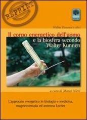 Il corpo energetico dell'uomo e la biosfera secondo Walter Kunnen. L'approccio energetico in biologia e medicina