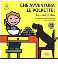 Che avventura le polpette!: La storia di Meo-La storia di Bobo