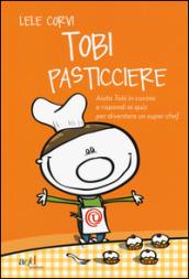 Tobi pasticciere. Ediz. illustrata