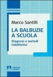 La balbuzie a scuola. Diagnosi e metodi riabilitativi