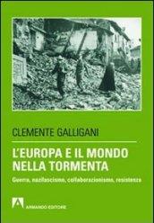 Europa e il mondo nella tormenta. Guerra, nazifascismo, collaborazionismo, resistenza (L')