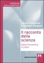 Il racconto della scienza. Digital storytelling in classe