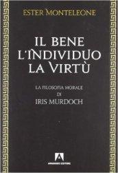 Il bene, l'individuo, la virtù. La filosofia morale di Iris Murdoch