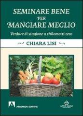 Seminare bene per mangiare meglio. Verdure di stagione a chilometri zero