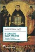 Il coraggio della ragione. Tommaso d'Aquino e l'odierno dibattito filosofico