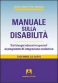 Manuale sulla disabilità. Dai bisogni educativi speciali ai programmi di integrazione scolastica