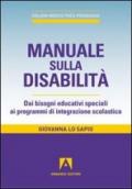 Manuale sulla disabilità. Dai bisogni educativi speciali ai programmi di integrazione scolastica