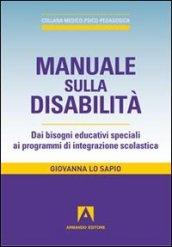 Manuale sulla disabilità. Dai bisogni educativi speciali ai programmi di integrazione scolastica