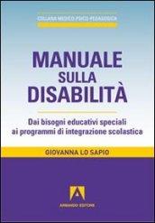 Manuale sulla disabilità. Dai bisogni educativi speciali ai programmi di integrazione scolastica