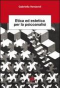 Etica ed estetica per la psicoanalisi