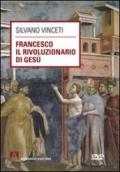 Francesco il rivoluzionario di Gesù. Con DVD