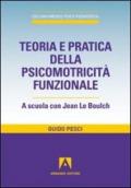 Teoria e pratica della psicomotricità funzionale. A scuola con Jean Le Boulch