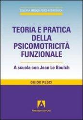 Teoria e pratica della psicomotricità funzionale. A scuola con Jean Le Boulch