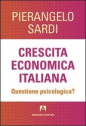 Crescita economica italiana. Questione psicologica?