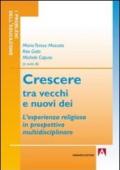 Crescere tra vecchi e nuovi dei. L'esperienza religiosa in prospettiva multidisciplinare