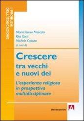 Crescere tra vecchi e nuovi dei. L'esperienza religiosa in prospettiva multidisciplinare