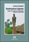 Destinazione Uganda. Viaggio alle origini, tra cooperazione e rispetto di una identità