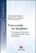 Una scuola, un bambino. Un progetto di inclusione per i bambini della scuola dell'infanzia