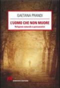 L'uomo che non muore. Religione naturale e psicoanalisi