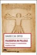 Filosofia in pillole. Dentro l'economia, la comunicazione, la politica e l'arte