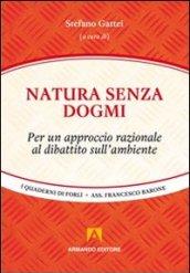 Natura senza dogmi. Per un approccio razionale al dibattito sull'ambiente