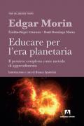 Educare per l'era planetaria. Il pensiero complesso come metodo di apprendimento. Nuova ediz.