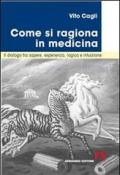 Come si ragiona in medicina. Il dialogo tra sapere, esperienza, logica e intuizione