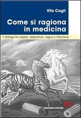 Come si ragiona in medicina. Il dialogo tra sapere, esperienza, logica e intuizione