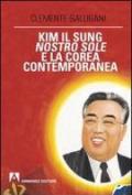 Kim Il Sung, nostro sole, e la Corea contemporanea