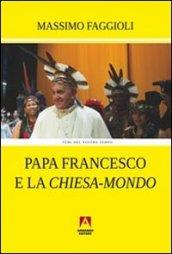 Papa Francesco e la «Chiesa-mondo»