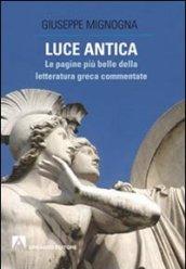 Luce antica. Le pagine più belle della letteratura greca commentate