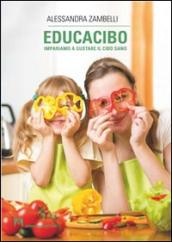 Educacibo. Impariamo a gustare il cibo sano