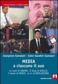 Media: a ciascuno il suo. Le mail di Obama. Il blog di Grillo. I tweet di Renzi. La tv di Berlusconi