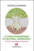 Lo psicosciamanesimo di Cristobal Jodorowsky. L'incontro tra psicologia e sciamanesimo