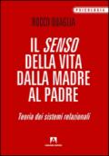 Il senso della vita: dalla madre al padre. Teoria dei sistemi relazionali