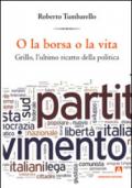 O la borsa o la vita. Grillo l'ultimo ricatto della politica