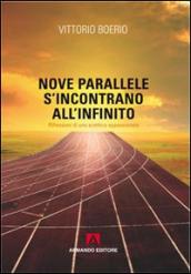 Nove parallele s'incontrano all'infinito. Che cos'è la verità? Riflessioni di uno scettico appassionato