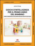 Giochi d'intelligenza per il primo anno del bambino. Come sviluppare lo sviluppo intellettivo di tuo figlio: Manuali pratici