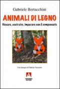 Animali di legno. Giocare, costruire, imparare con il compensato