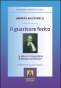 Il guaritore ferito. La vita e il magistero di Renzo Canestrari