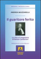 Il guaritore ferito. La vita e il magistero di Renzo Canestrari