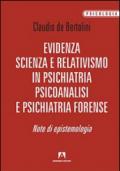 Evidenza, scienza e relativismo in psichiatria, psicoanalisi e psichiatria forense. Note di epistemologia: Psicologia